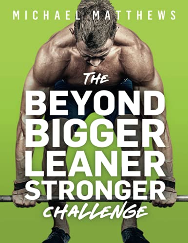The Beyond Bigger Leaner Stronger Challenge: A Year of Shattering Plateaus and Achieving Your Genetic Potential (The Bigger Leaner Stronger Series, Band 4) von CREATESPACE