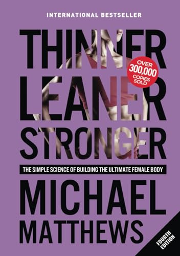 Thinner Leaner Stronger: The Simple Science of Building the Ultimate Female Body (The Thinner Leaner Stronger Series, Band 1)