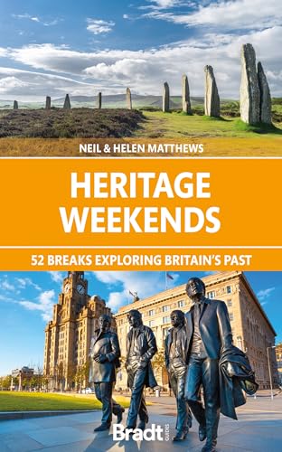 Heritage Weekends: 52 breaks exploring Britain's past von Bradt Travel Guides