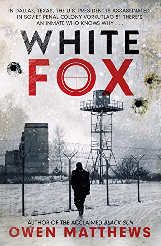 White Fox: The acclaimed, chillingly authentic Cold War thriller von Bantam Press
