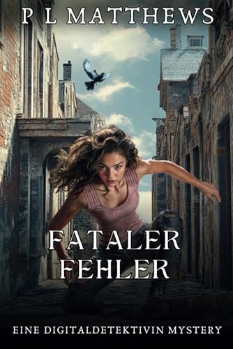 Fataler Fehler: Eine DigitaleDetektivin Mystery (Die Digitale Detektiv Mystery-Reihe, Band 2) von Independently published