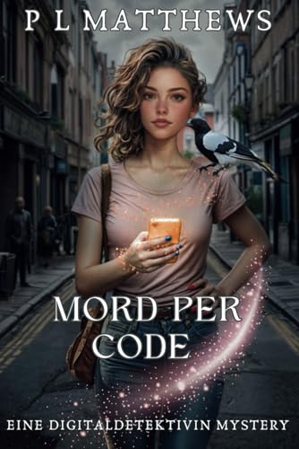 Mord per Code: Eine Digitaldetektivin Mystery (Die Digitale Detektiv Mystery-Reihe, Band 1) von Independently published
