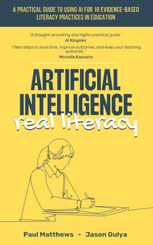 Artificial Intelligence, Real Literacy: A Practical Guide To Using AI For 10 Evidence-Based Literacy Practices in Education. von Independently published