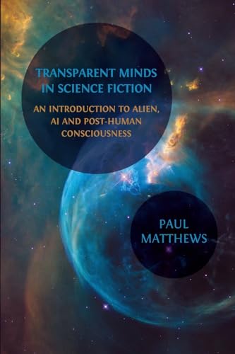 Transparent Minds in Science Fiction: An Introduction to Alien, AI and Post-Human Consciousness