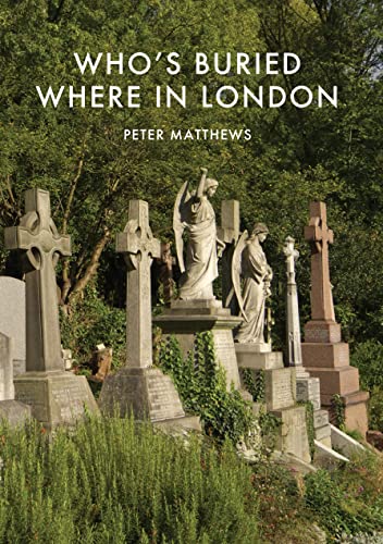 Who’s Buried Where in London (Shire Library) von Shire Publications