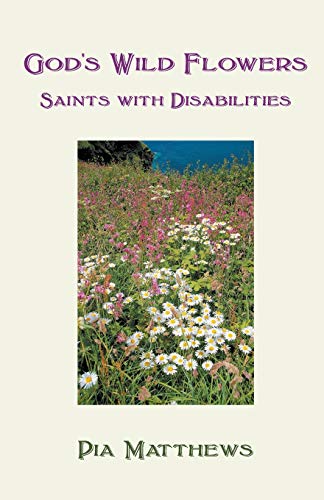 God's Wild Flowers: Saints with Disabilities von Gracewing