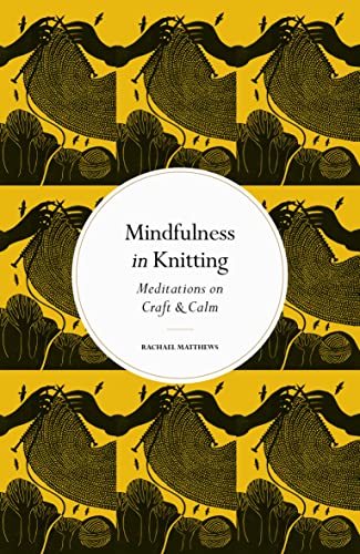 Mindfulness in Knitting: Meditations on Craft & Calm (Mindfulness series) von Leaping Hare Press