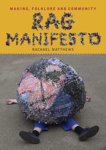 Rag Manifesto: Making, Folklore and Community von Quickthorn