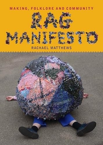 Rag Manifesto: Making, folklore and community von Quickthorn