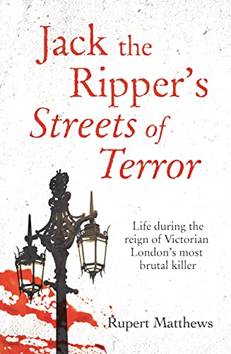 Jack the Ripper's Streets of Terror: Life during the reign of Victorian London's most brutal killer (True Criminals) von Arcturus
