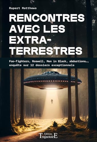 Rencontres avec les extraterrestres - Foo-fighters, Roswell, Men in Black, abductions..., enquête sur 12 dossiers exceptionnels von TRAJECTOIRE