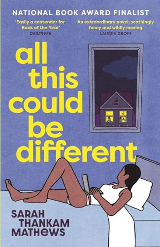 All This Could Be Different: Finalist for the 2022 National Book Award for Fiction