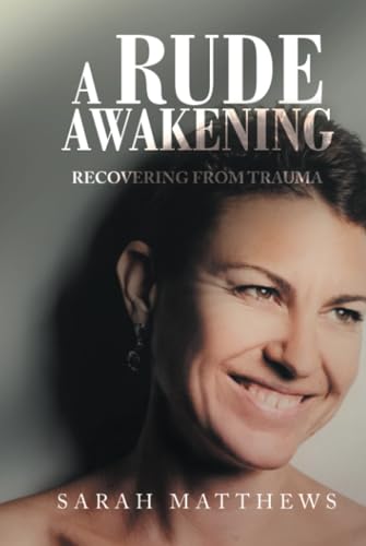 A Rude Awakening: Recovering from Trauma von Balboa Press AU