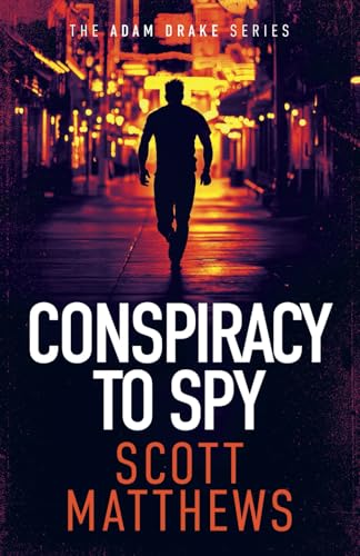Conspiracy to Spy: An Adam Drake Thriller (The Adam Drake Series, Band 14) von Independently published