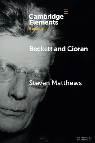 Beckett and Cioran (Elements in Beckett Studies)