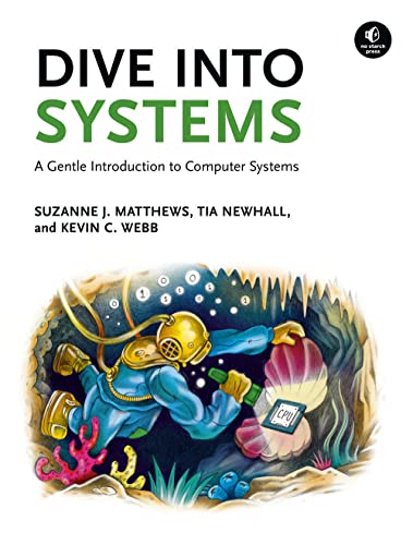 Dive Into Systems: A Gentle Introduction to Computer Systems von No Starch Press