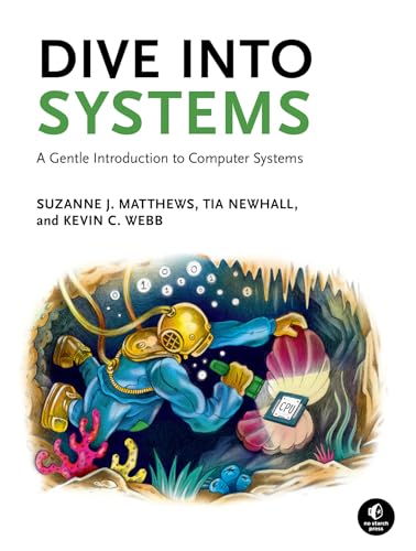 Dive Into Systems: A Gentle Introduction to Computer Systems von No Starch Press