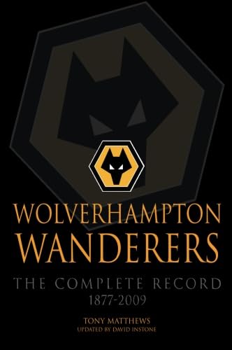 Wolverhampton Wanderers: The Complete Record 1877-2009 von JMD Media Limited