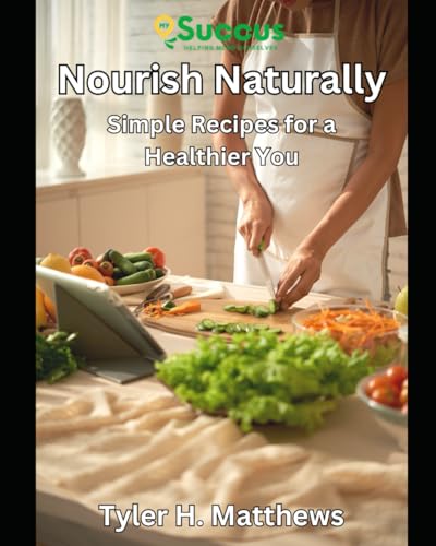 Nourish Naturally: Simple Recipes for a Healthier You von Independently published