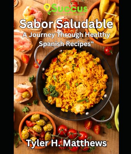 Sabor Saludable: A Journey Through Healthy Spanish Recipes von Independently published