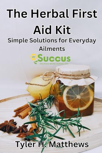 The Herbal First Aid Kit: Simple Solutions for Everyday Ailments von Independently published