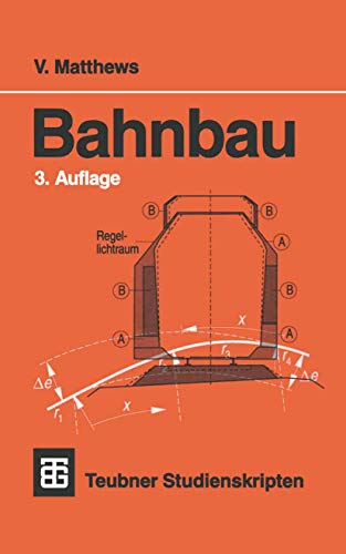 Bahnbau (Teubner Studienskripten Bauwesen) (German Edition) (Teubner Studienskripten Bauwesen, 113, Band 113) von Vieweg+Teubner Verlag