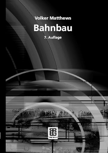 Bahnbau (Teubner Studienskripten Bauwesen, 113)