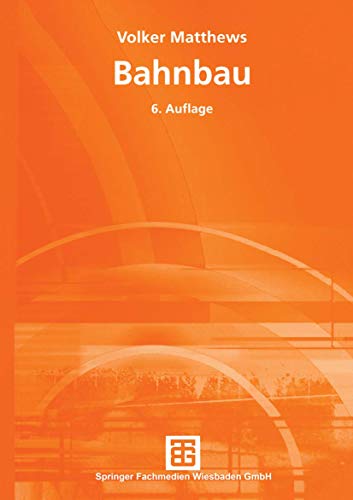 Bahnbau: Auflage (Teubner Studienskripten Bauwesen, 113)
