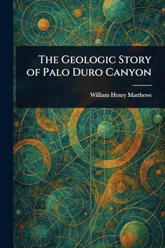 The Geologic Story of Palo Duro Canyon von Anson Street Press