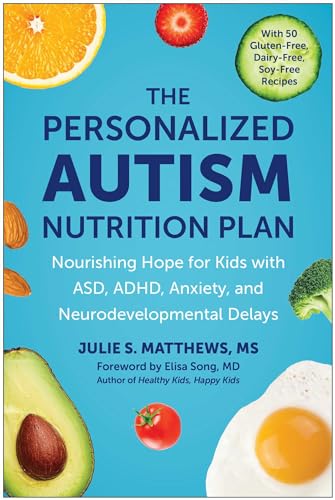 The Personalized Autism Nutrition Plan: Nourishing Hope for Kids with ASD, ADHD, Anxiety, and Neurodevelopmental Delays von BenBella Books