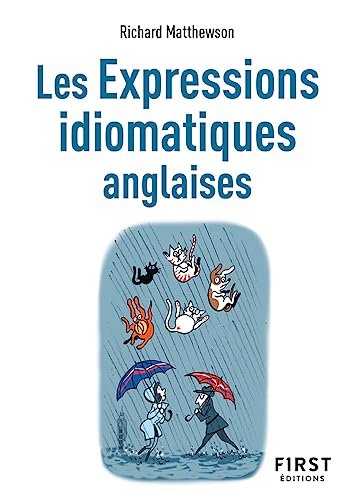 Le Petit livre des expressions idiomatiques anglaises, 2e éd Le Petit livre des expressions idiomatiques anglaises, 2e éd von FIRST
