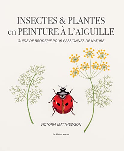 Insectes & plantes en peinture à l'aiguille: Guide de broderie pour passionnés de nature von DE SAXE