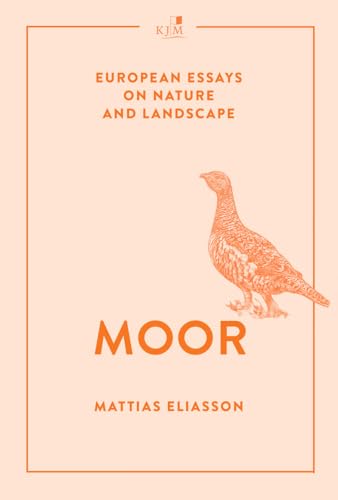 Moor: European Essays on Nature and Landscape Moor: European Essays on Nature and Landscape von KJM Buchverlag