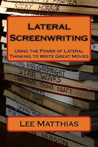 Lateral Screenwriting: Using the Power of Lateral Thinking to Write Great Movies von CREATESPACE