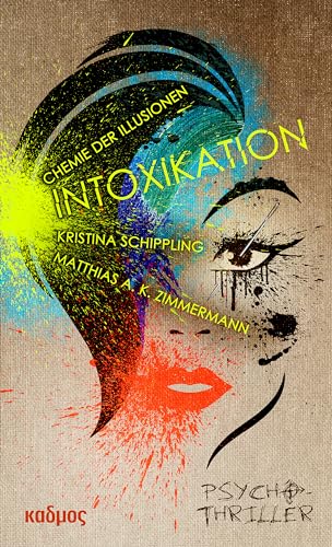 INTOXIKATION. Chemie der Illusionen