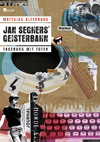 Jan Seghers' Geisterbahn: Tagebuch mit Toten von Rowohlt Buchverlag