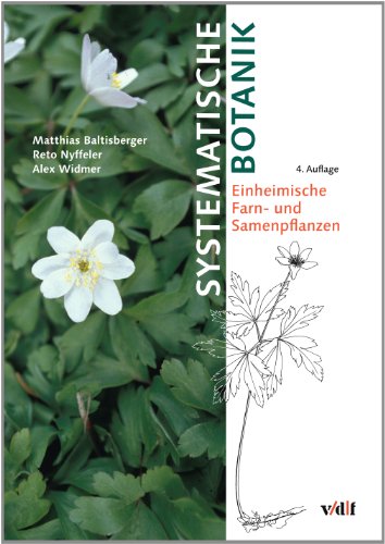Systematische Botanik: Einheimische Farn- und Samenpflanzen