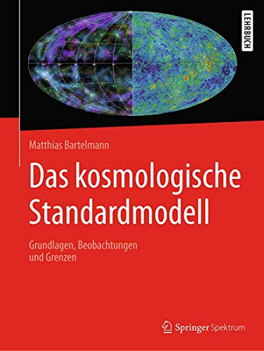 Das kosmologische Standardmodell: Grundlagen, Beobachtungen und Grenzen von Springer Spektrum