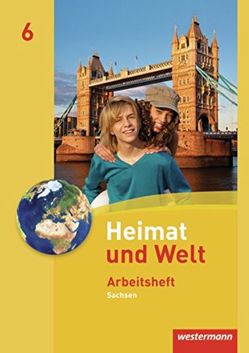 Heimat und Welt - Ausgabe 2011 Sachsen: Arbeitsheft 6