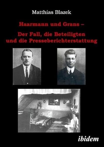 Haarmann und Grans: Der Fall, die Beteiligten und die Presseberichterstattung