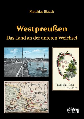 Westpreußen. Das Land an der unteren Weichsel von Ibidem Press