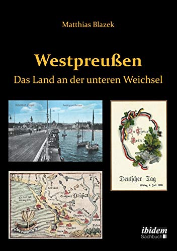 Westpreußen. Das Land an der unteren Weichsel