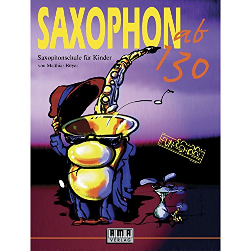 Saxophon ab 130: Saxophonschule für Kinder (Fun-School)