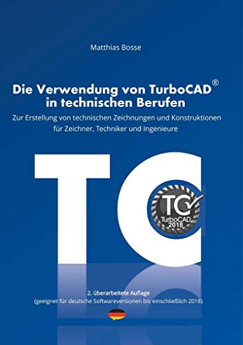 Die Verwendung von TurboCAD in technischen Berufen: Zur Erstellung von technischen Zeichnungen und Konstruktionen für Zeichner, Techniker und Ingenieure von Books on Demand GmbH