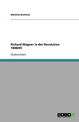 Richard Wagner in der Revolution 1848/49 von Books on Demand