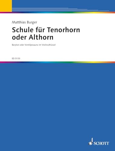 Schule für Tenorhorn oder Althorn: Tenor- oder Althorn (Baryton- oder Ventilposaune im Violinschlüssel). von Schott