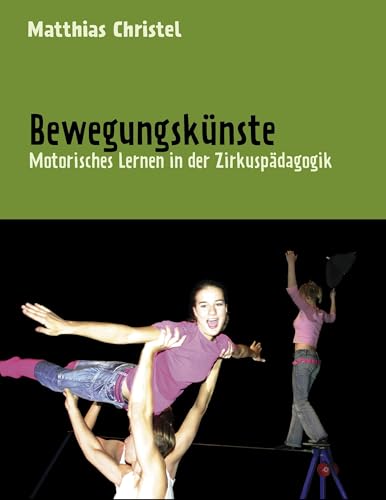 Bewegungskünste: Motorisches Lernen in der Zirkuspädagogik