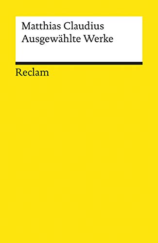 Ausgewählte Werke: Claudius, Matthias – Deutsch-Lektüre, Deutsche Klassiker der Literatur (Reclams Universal-Bibliothek)
