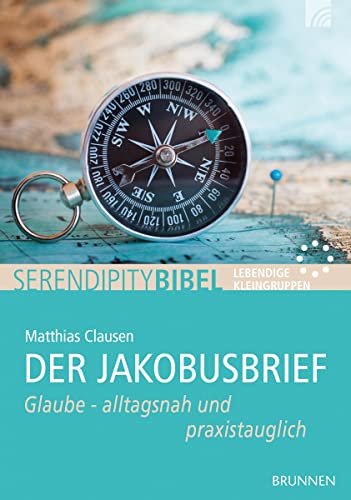 Der Jakobusbrief: Glaube - alltagsnah und praxistauglich von Brunnen-Verlag GmbH