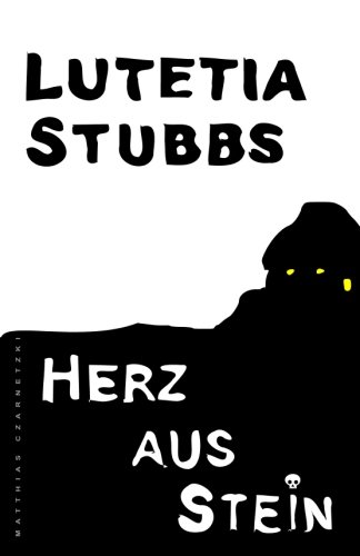 Lutetia Stubbs: Herz aus Stein von CreateSpace Independent Publishing Platform